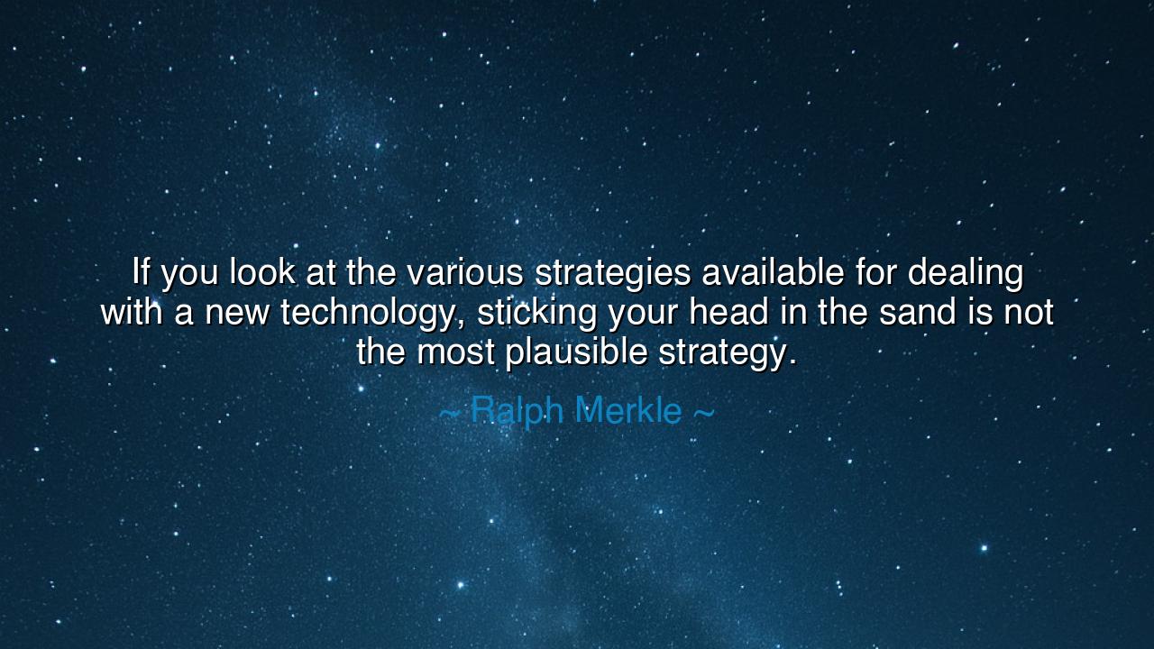 If you look at the various strategies available for dealing with