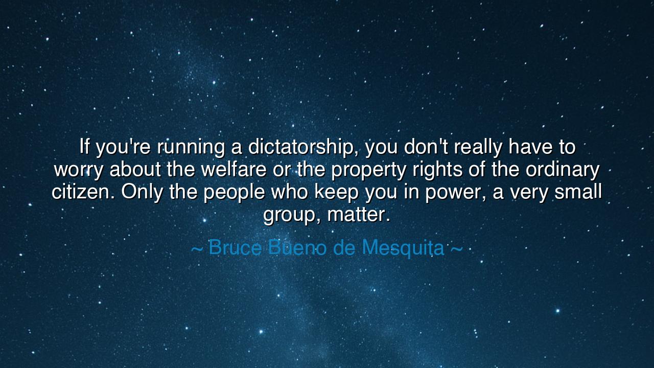 If you're running a dictatorship, you don't really have to worry