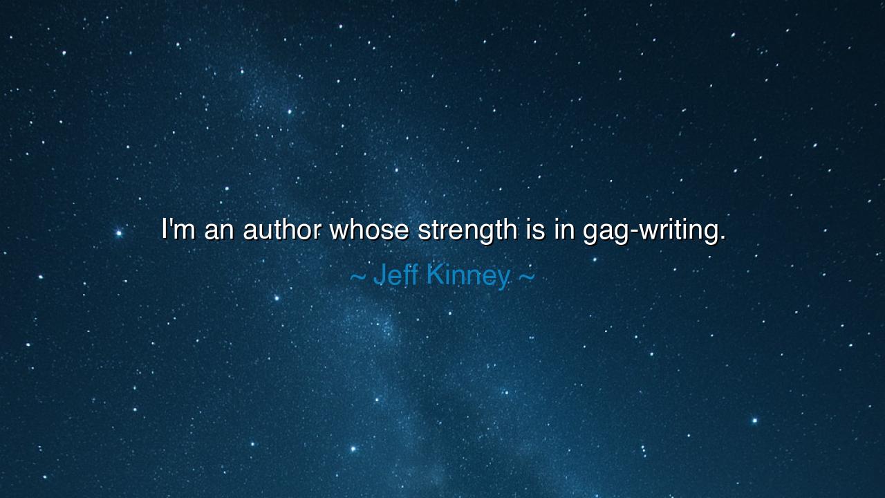I'm an author whose strength is in gag-writing.
