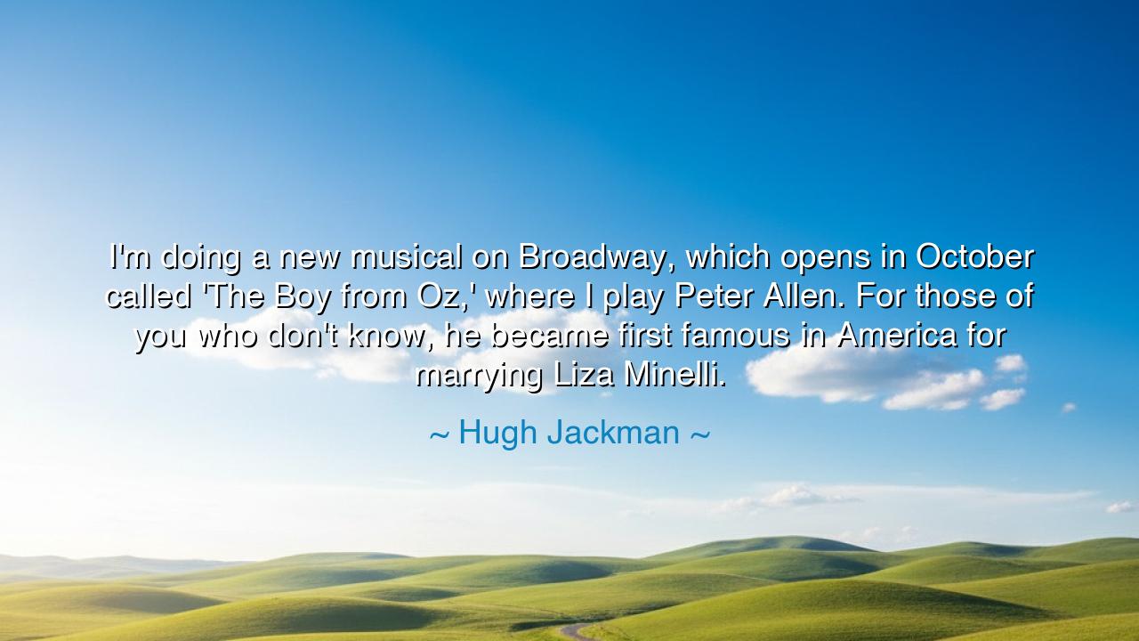 I'm doing a new musical on Broadway, which opens in October