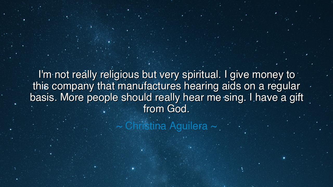 I'm not really religious but very spiritual. I give money to this