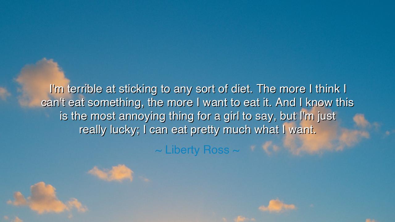 I'm terrible at sticking to any sort of diet. The more I think I