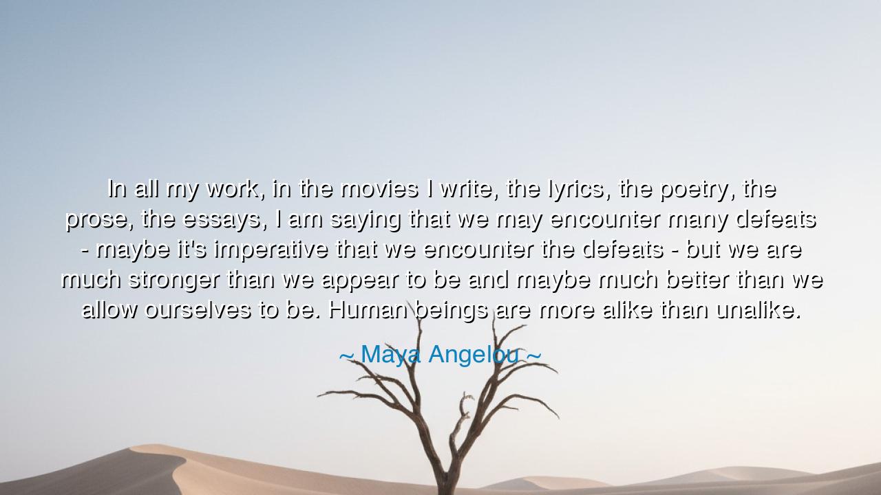 In all my work, in the movies I write, the lyrics, the poetry