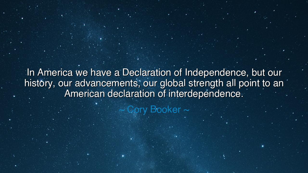 In America we have a Declaration of Independence, but our