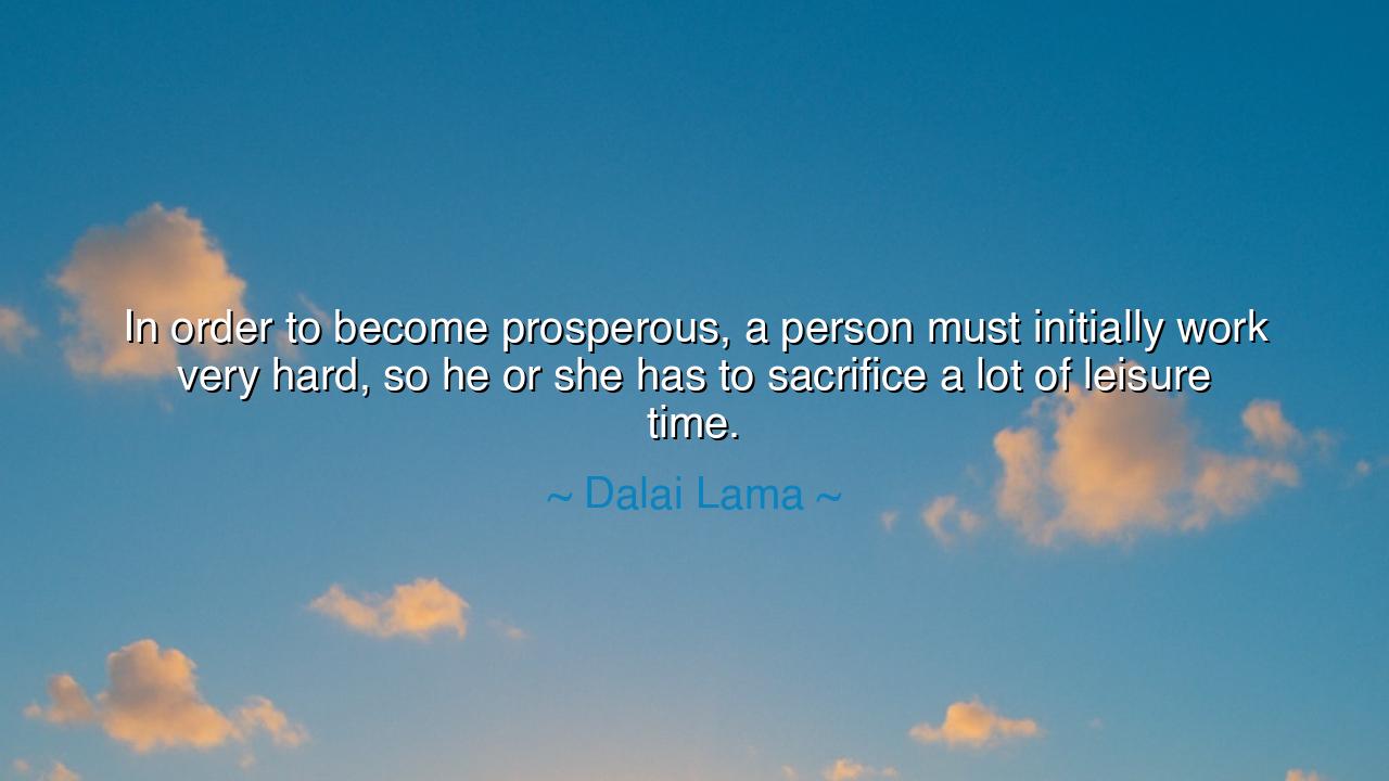 In order to become prosperous, a person must initially work very