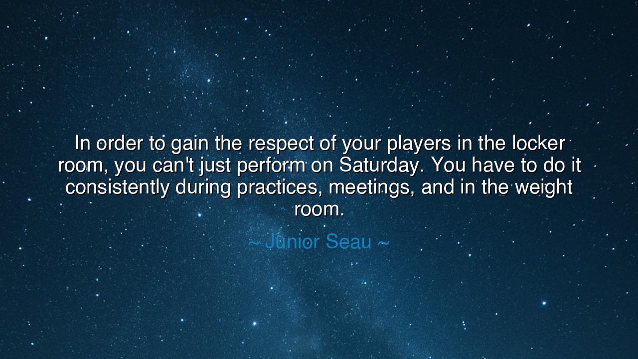 In order to gain the respect of your players in the locker room