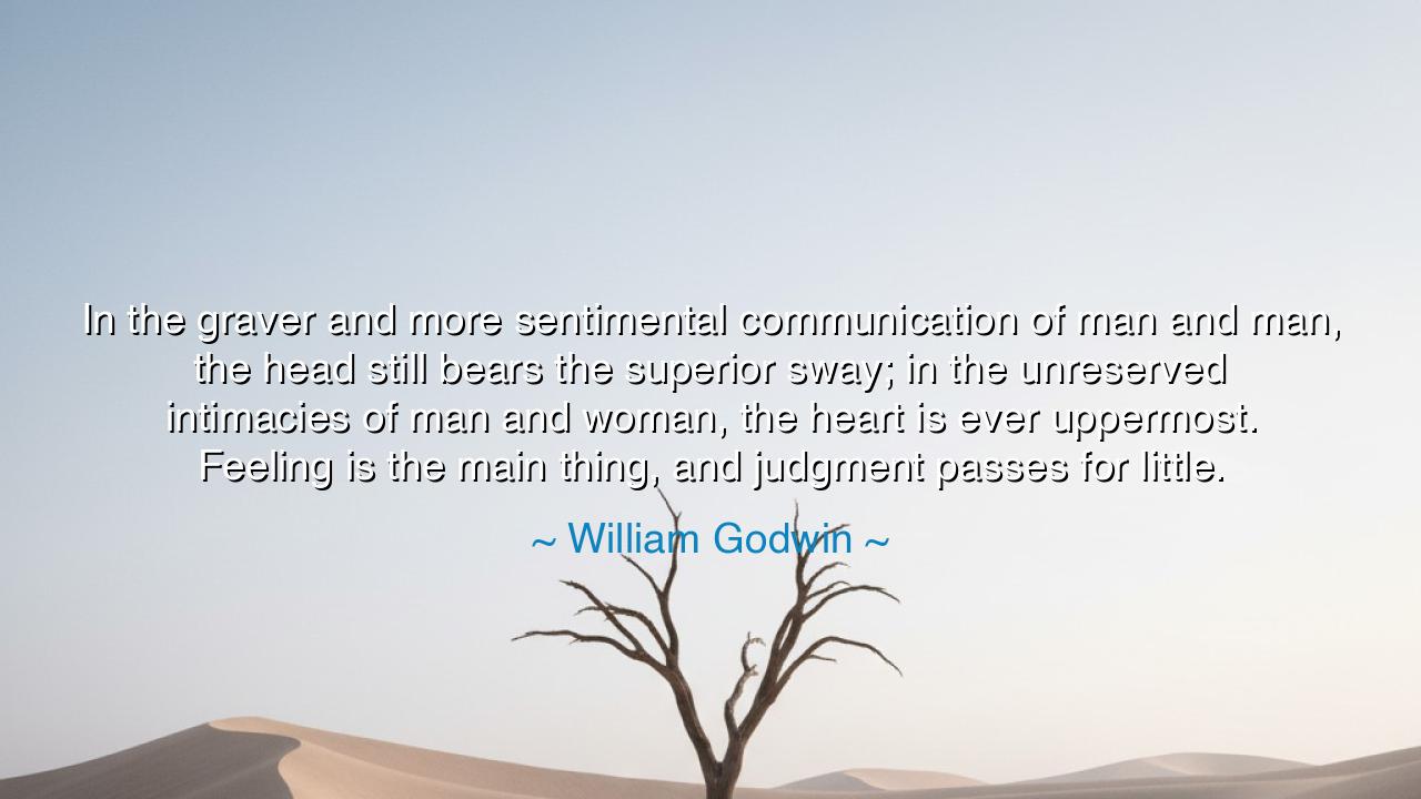 In the graver and more sentimental communication of man and man