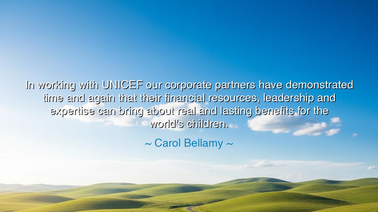 In working with UNICEF our corporate partners have demonstrated
