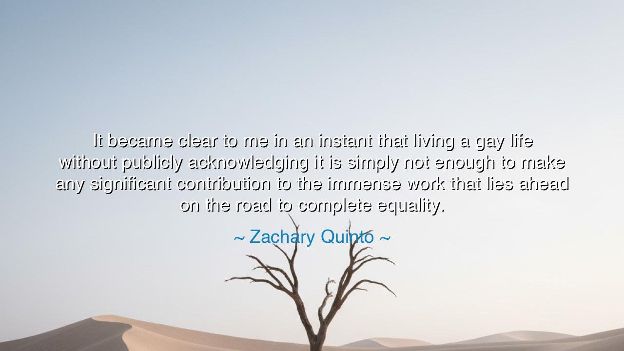 It became clear to me in an instant that living a gay life