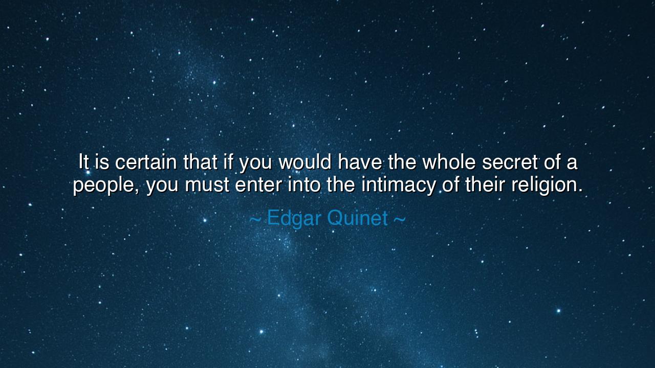 It is certain that if you would have the whole secret of a