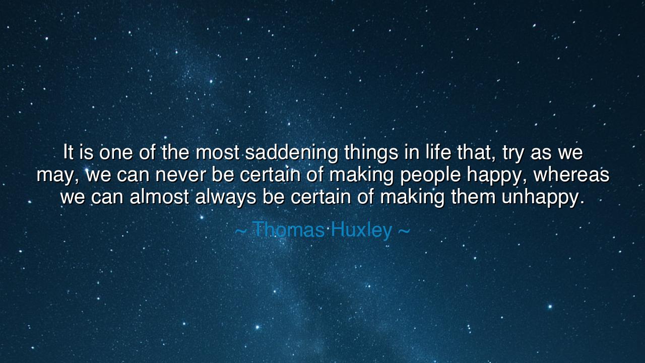 It is one of the most saddening things in life that, try as we