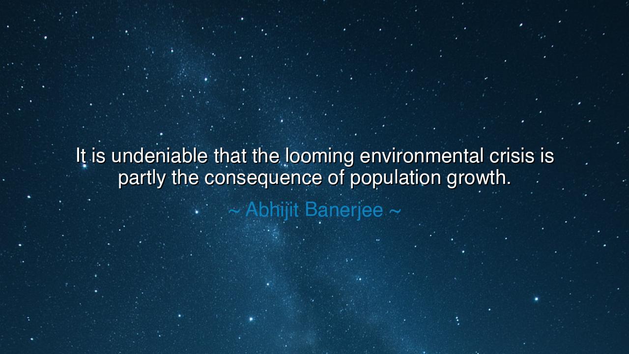 It is undeniable that the looming environmental crisis is partly