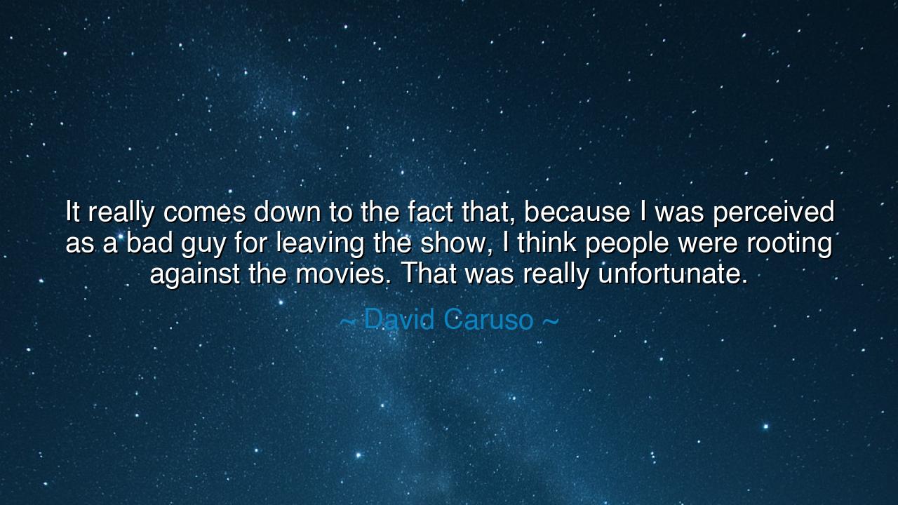 It really comes down to the fact that, because I was perceived