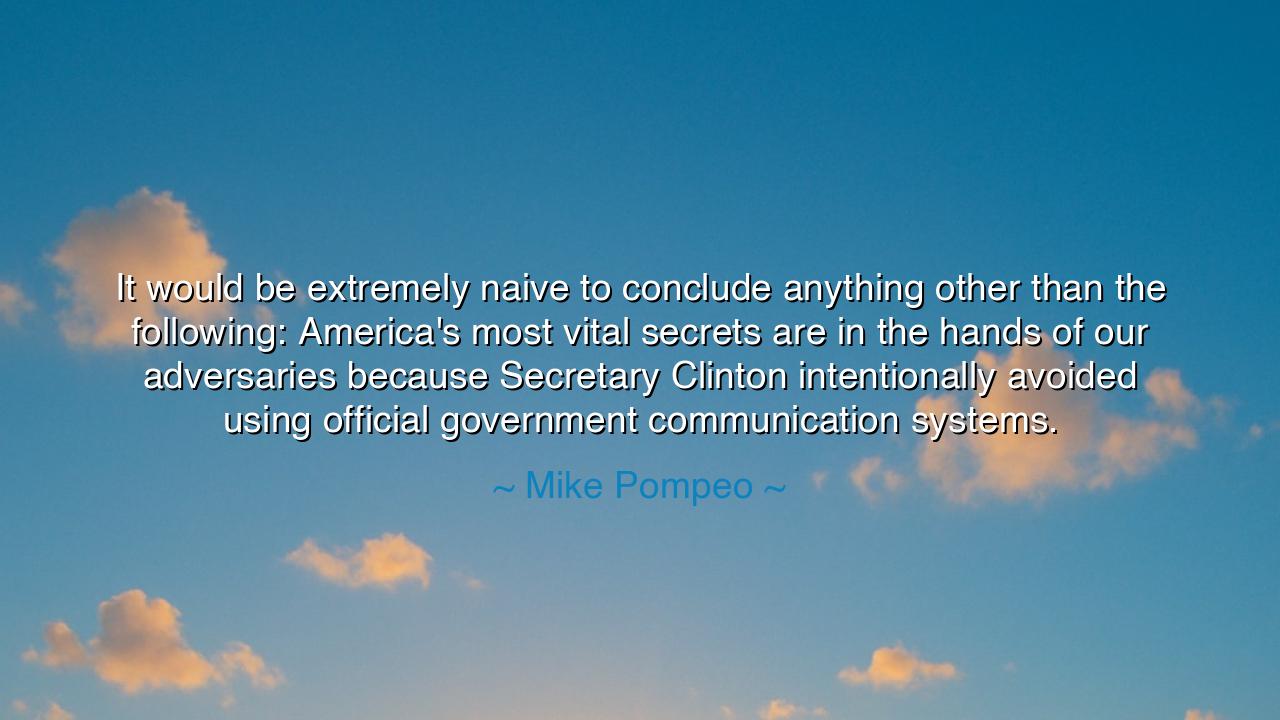 It would be extremely naive to conclude anything other than the