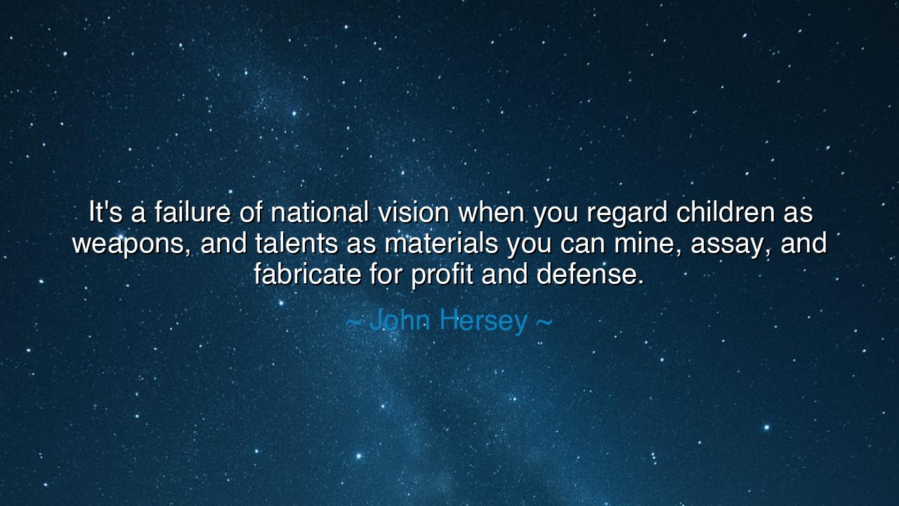 It's a failure of national vision when you regard children as