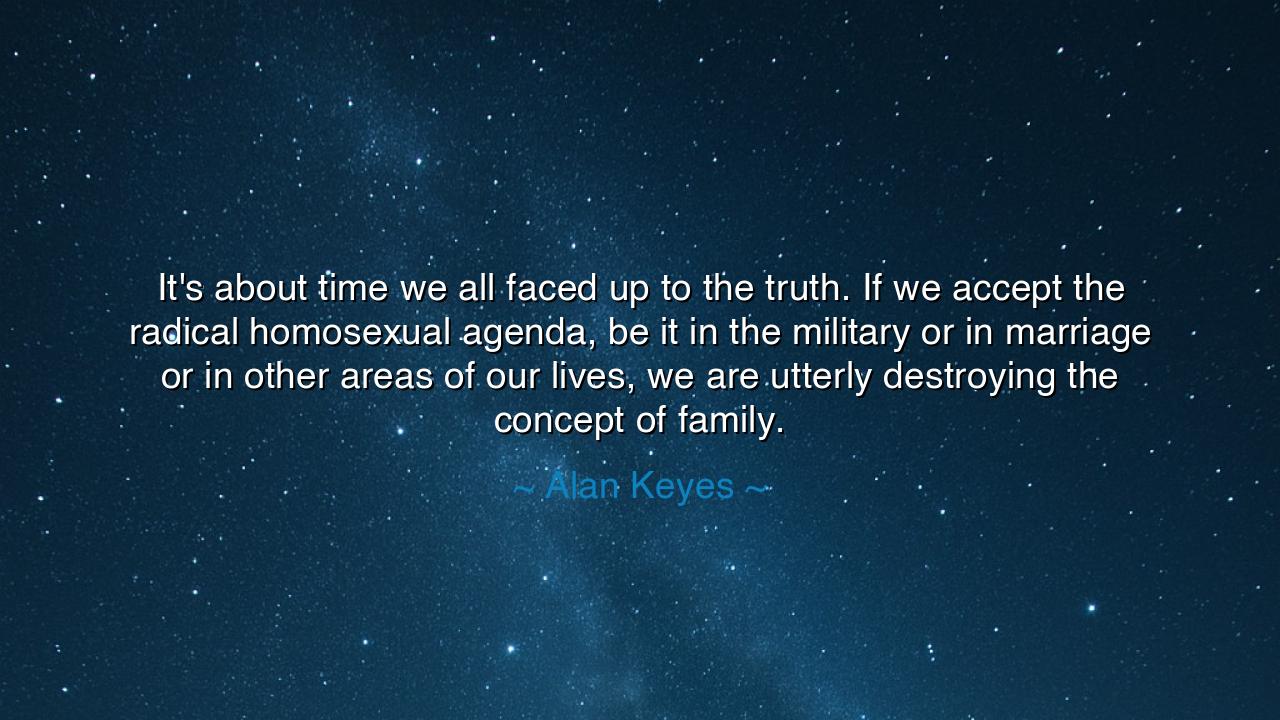 It's about time we all faced up to the truth. If we accept the