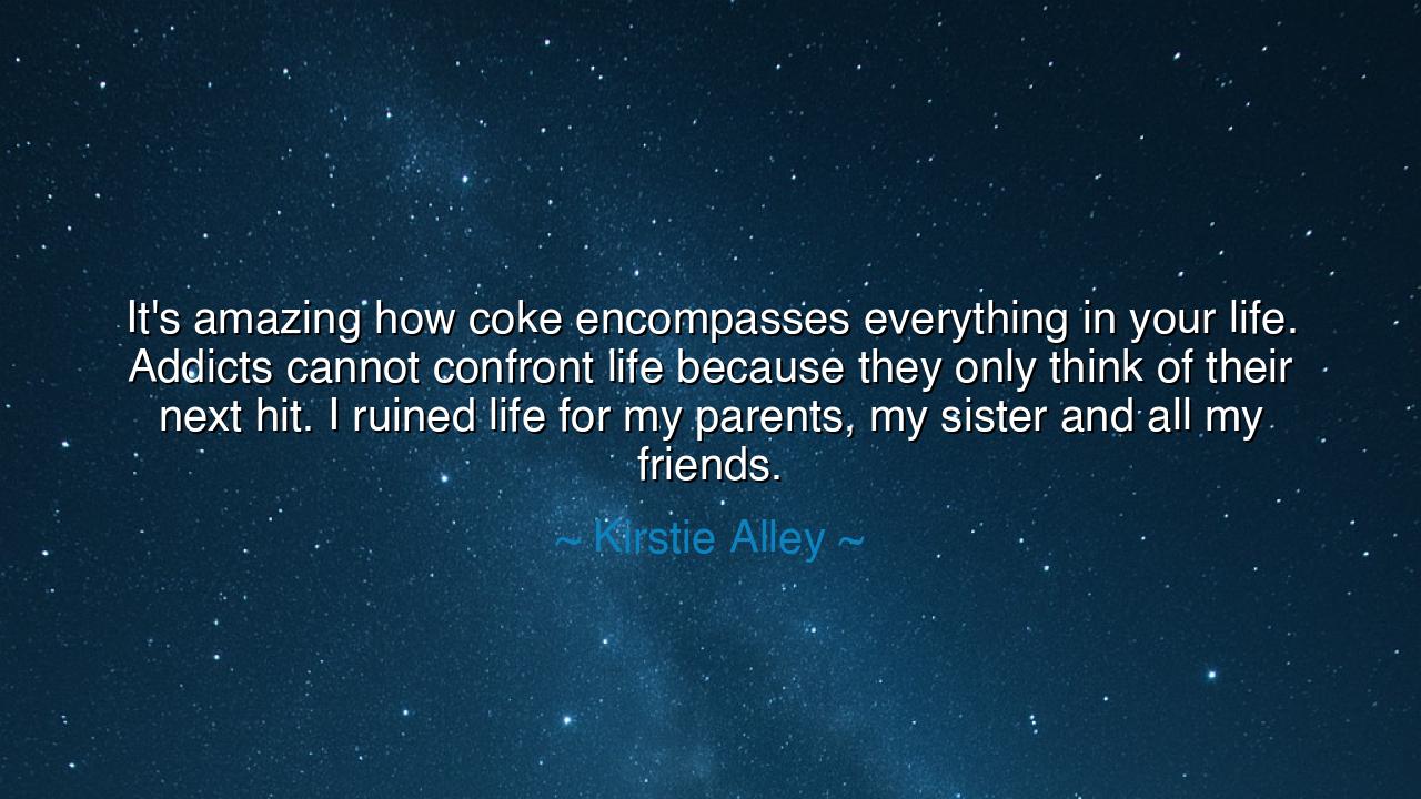 It's amazing how coke encompasses everything in your life.
