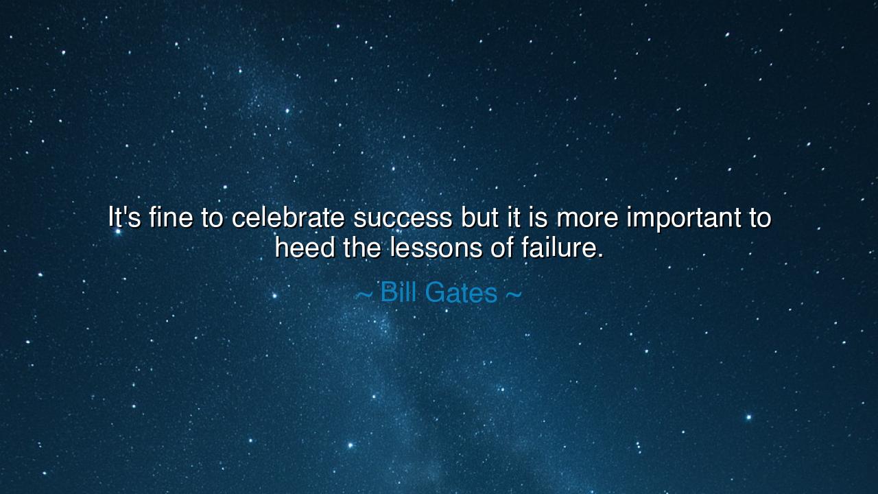 It's fine to celebrate success but it is more important to heed