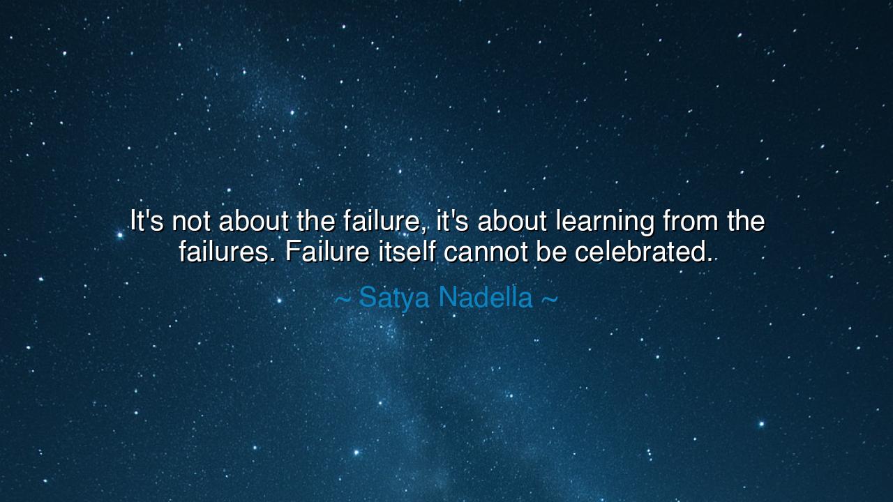 It's not about the failure, it's about learning from the