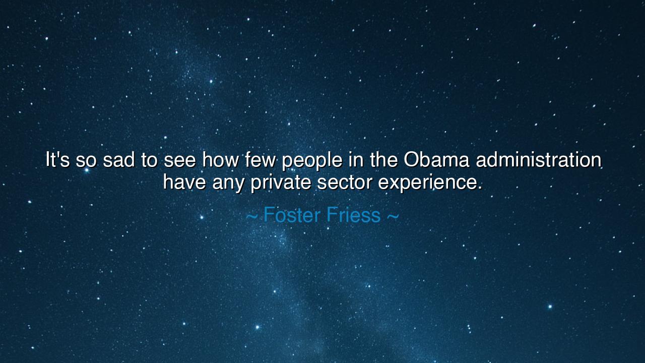 It's so sad to see how few people in the Obama administration