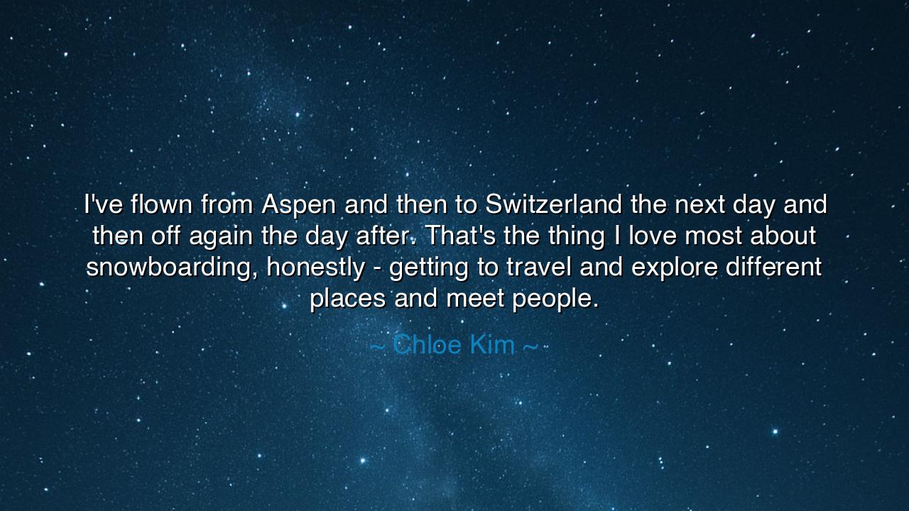 I've flown from Aspen and then to Switzerland the next day and