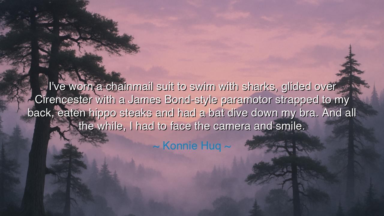 I've worn a chainmail suit to swim with sharks, glided over