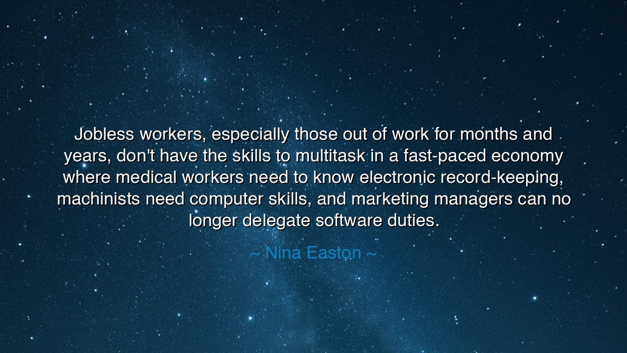 Jobless workers, especially those out of work for months and