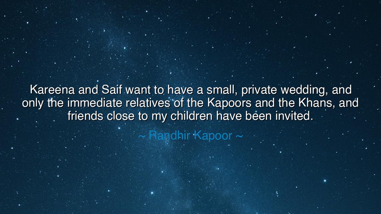Kareena and Saif want to have a small, private wedding, and only