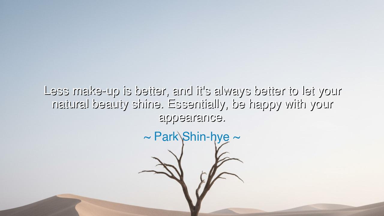 Less make-up is better, and it's always better to let your
