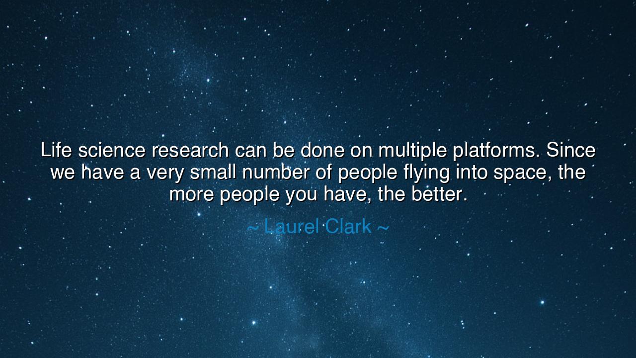 Life science research can be done on multiple platforms. Since we