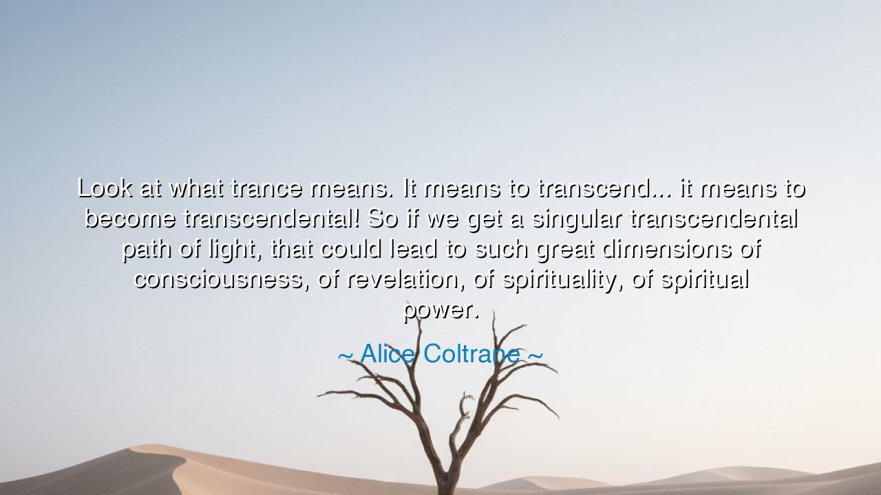 Look at what trance means. It means to transcend... it means to