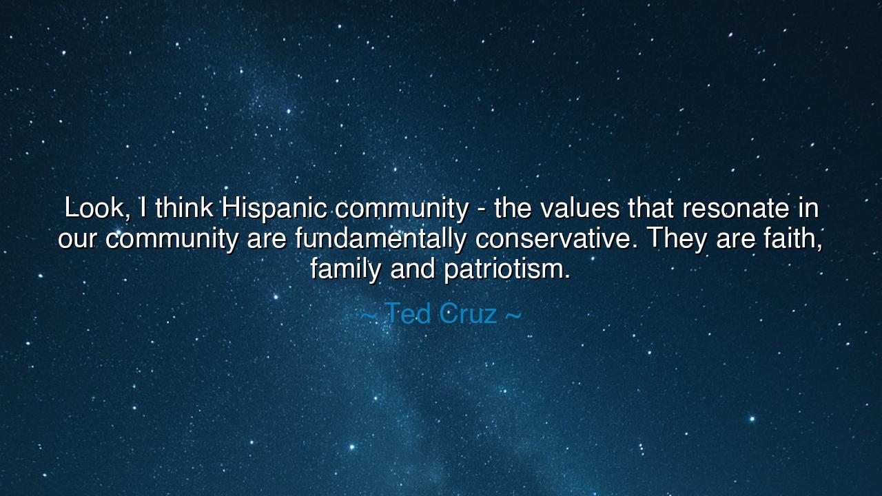 Look, I think Hispanic community - the values that resonate in