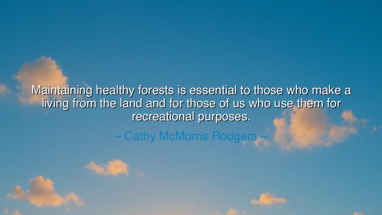 Maintaining healthy forests is essential to those who make a