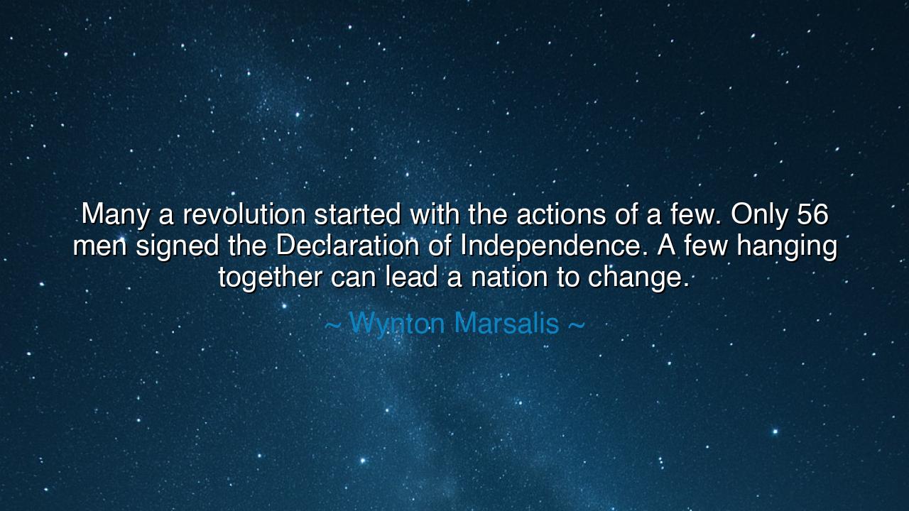 Many a revolution started with the actions of a few. Only 56 men