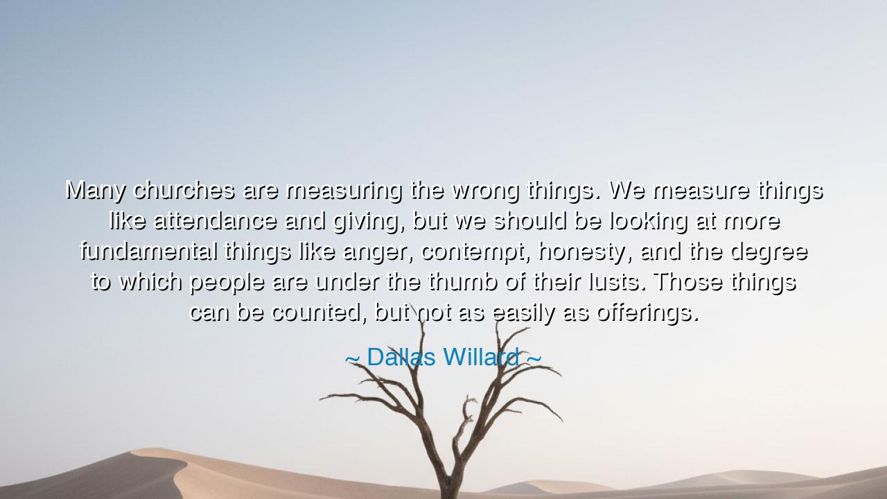 Many churches are measuring the wrong things. We measure things