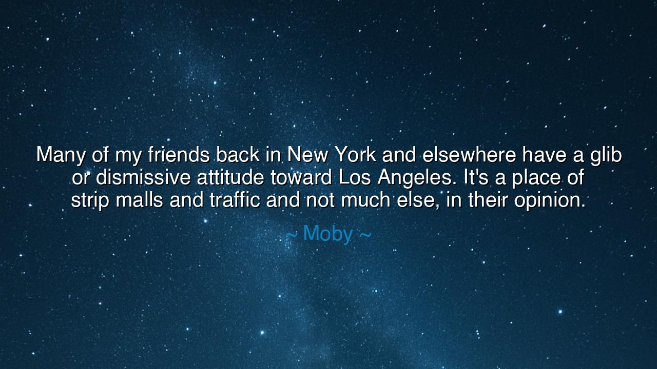 Many of my friends back in New York and elsewhere have a glib or