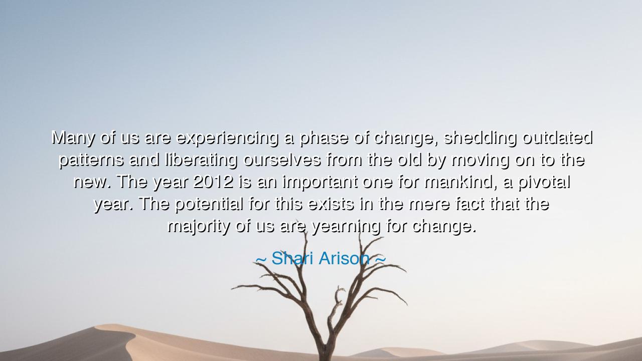 Many of us are experiencing a phase of change, shedding outdated