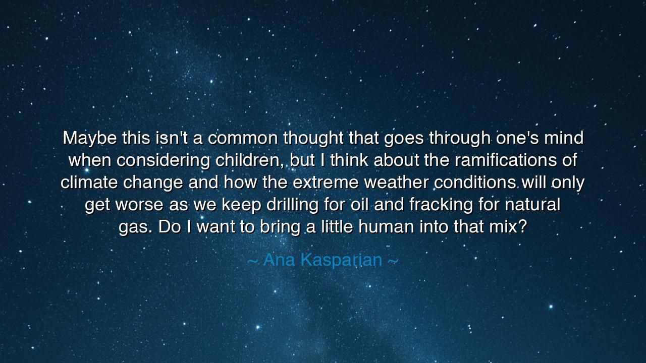 Maybe this isn't a common thought that goes through one's mind