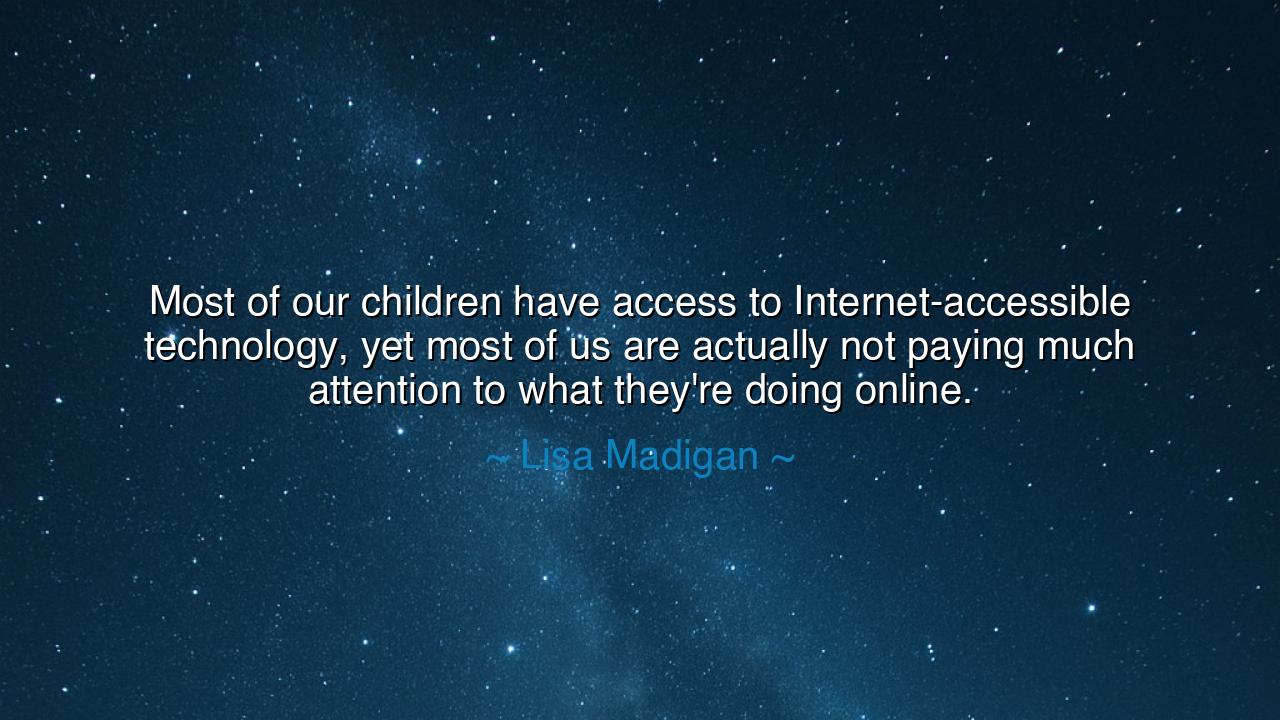 Most of our children have access to Internet-accessible