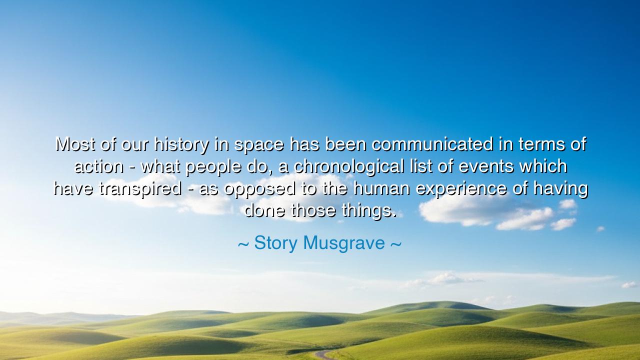 Most of our history in space has been communicated in terms of