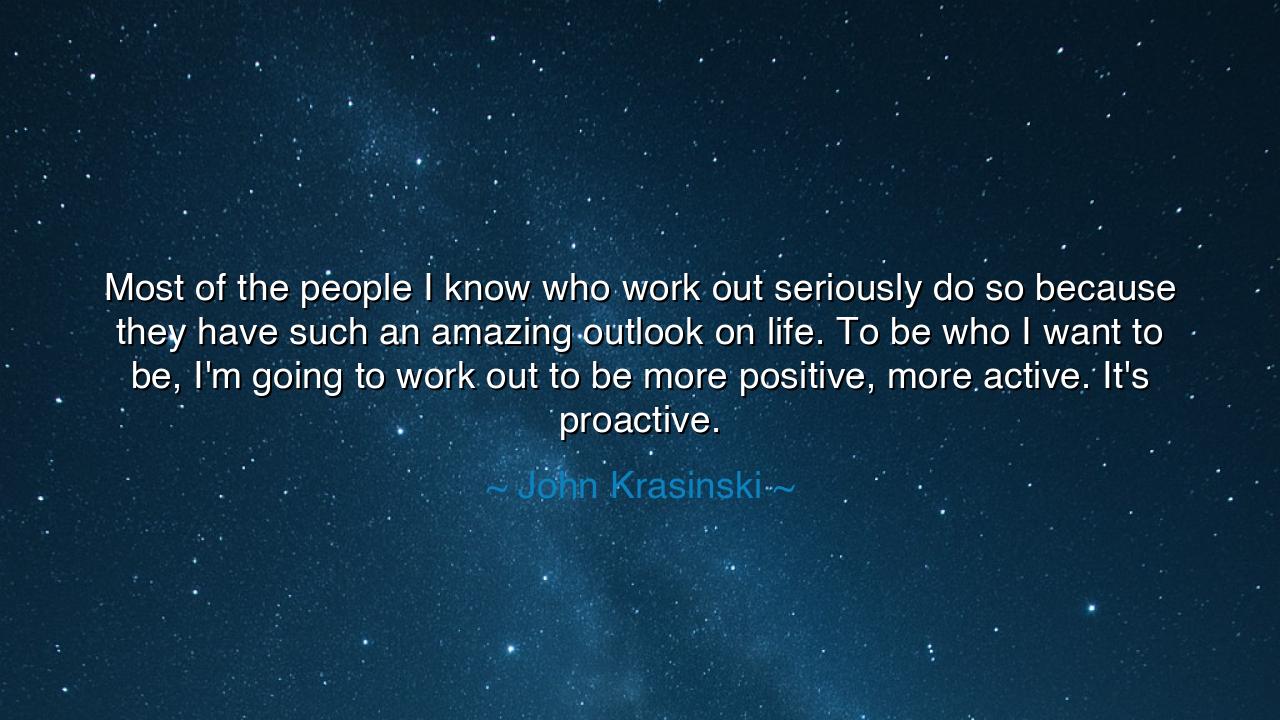 Most of the people I know who work out seriously do so because