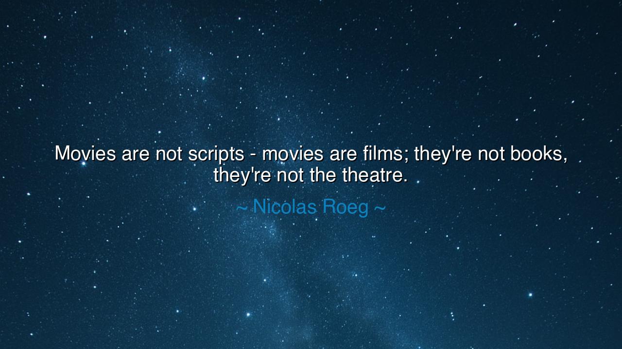Movies are not scripts - movies are films; they're not books