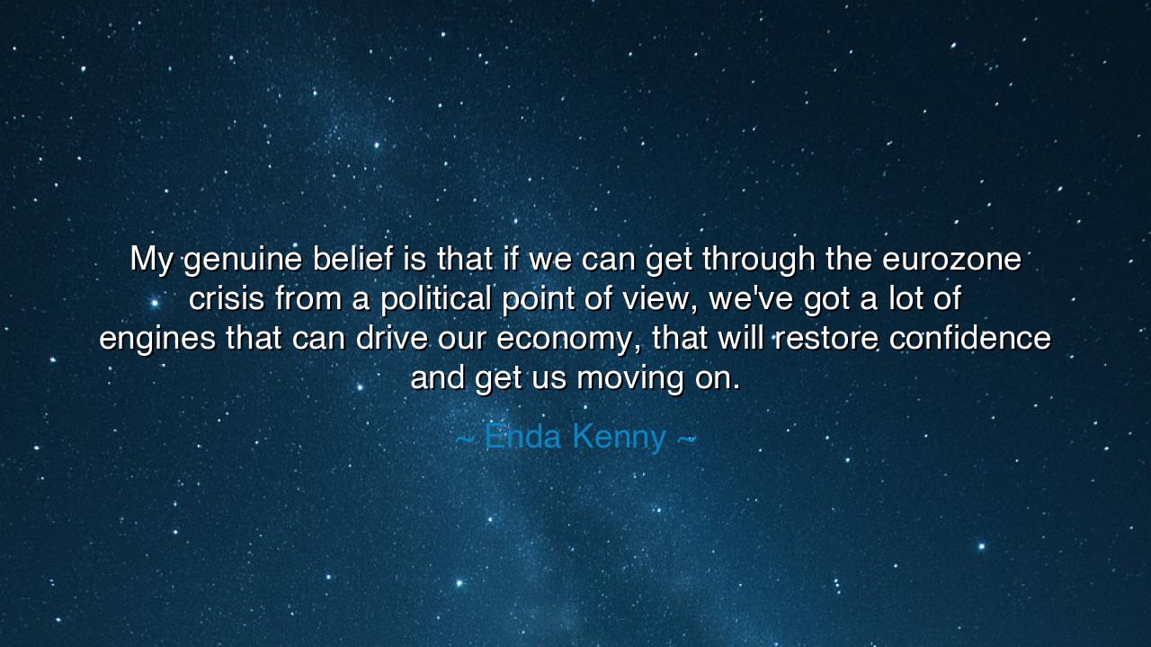 My genuine belief is that if we can get through the eurozone