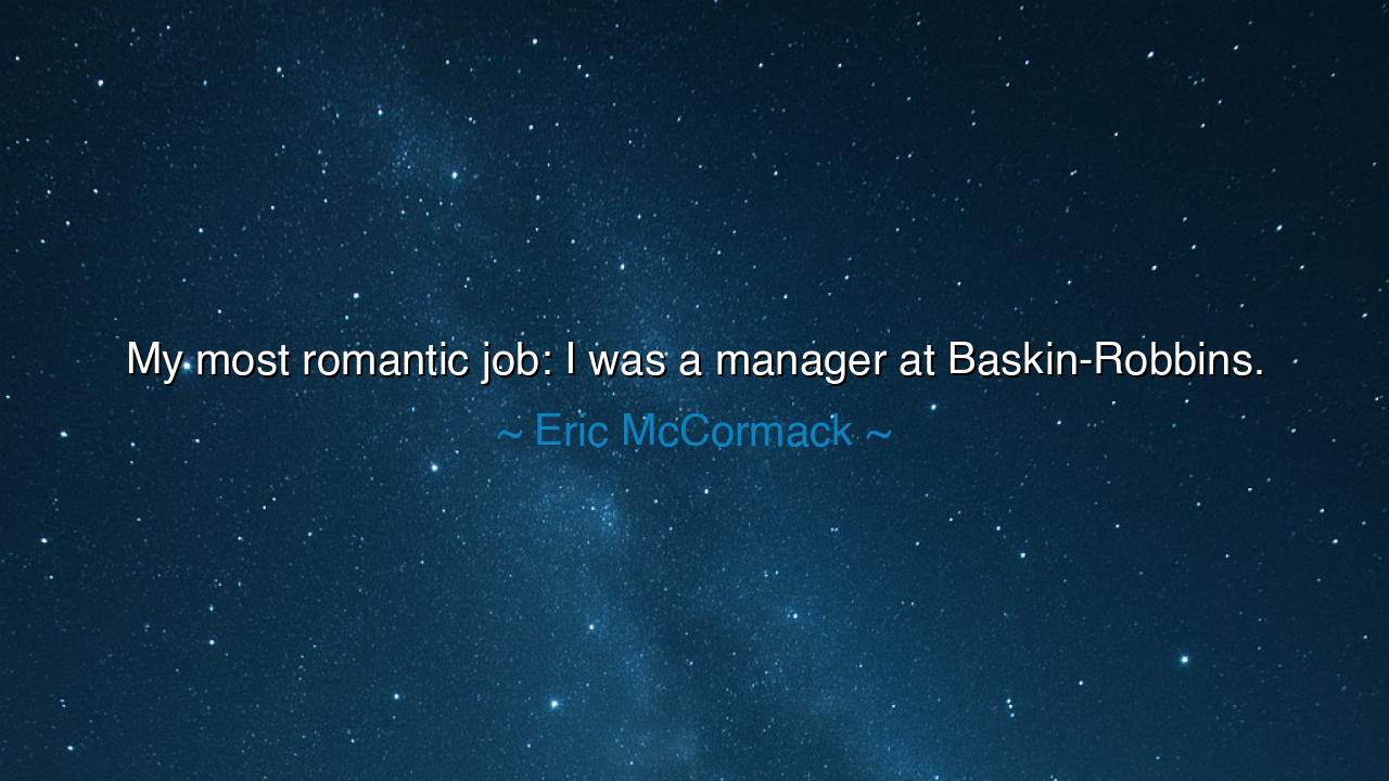 My most romantic job: I was a manager at Baskin-Robbins.