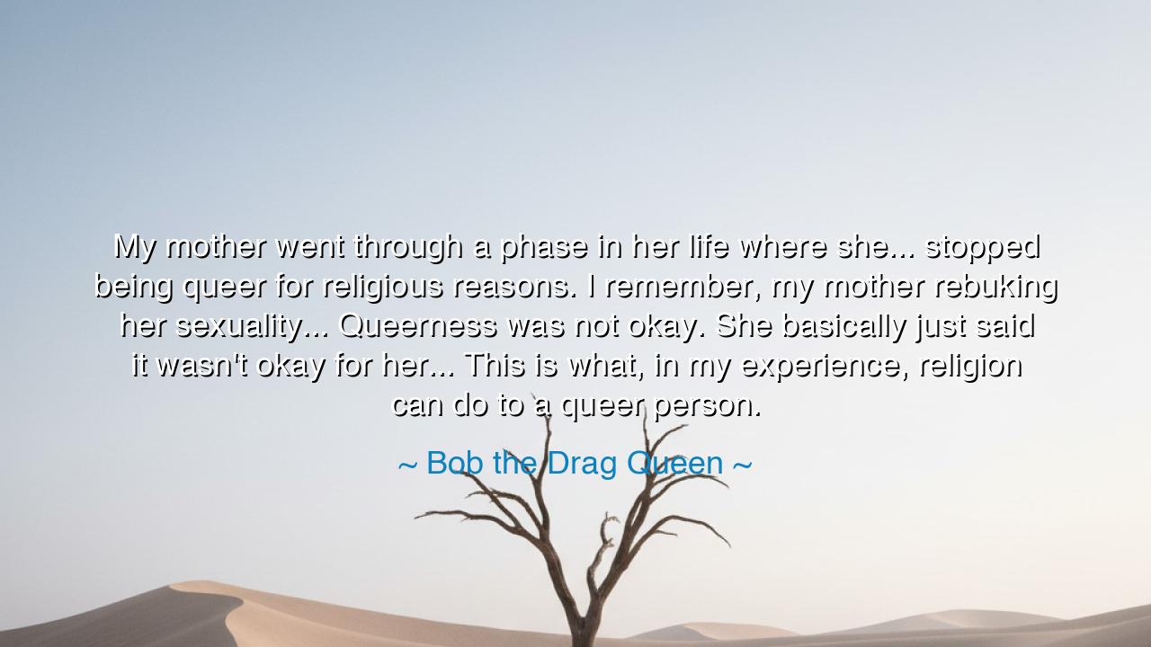 My mother went through a phase in her life where she... stopped