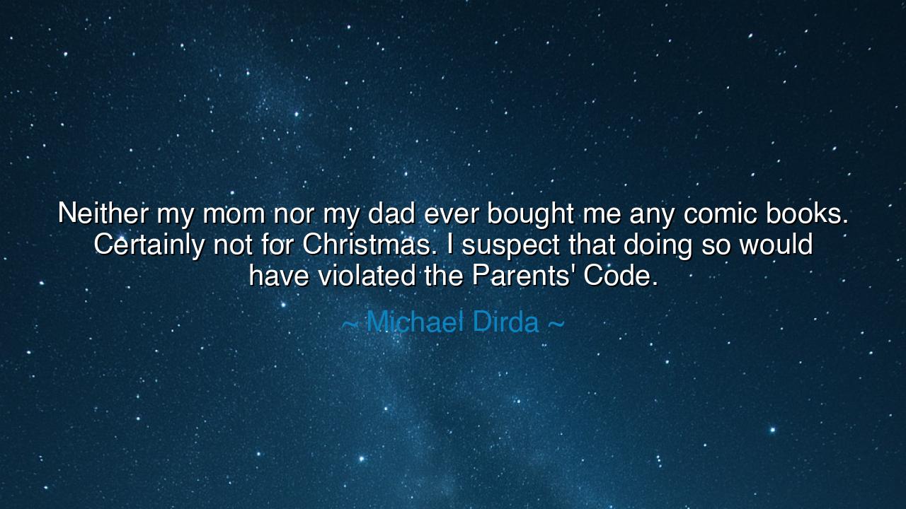 Neither my mom nor my dad ever bought me any comic books.