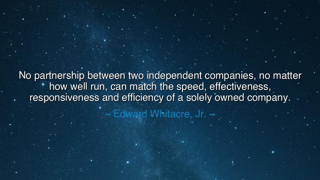 No partnership between two independent companies, no matter how