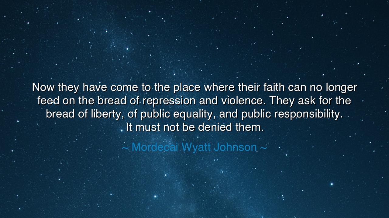 Now they have come to the place where their faith can no longer