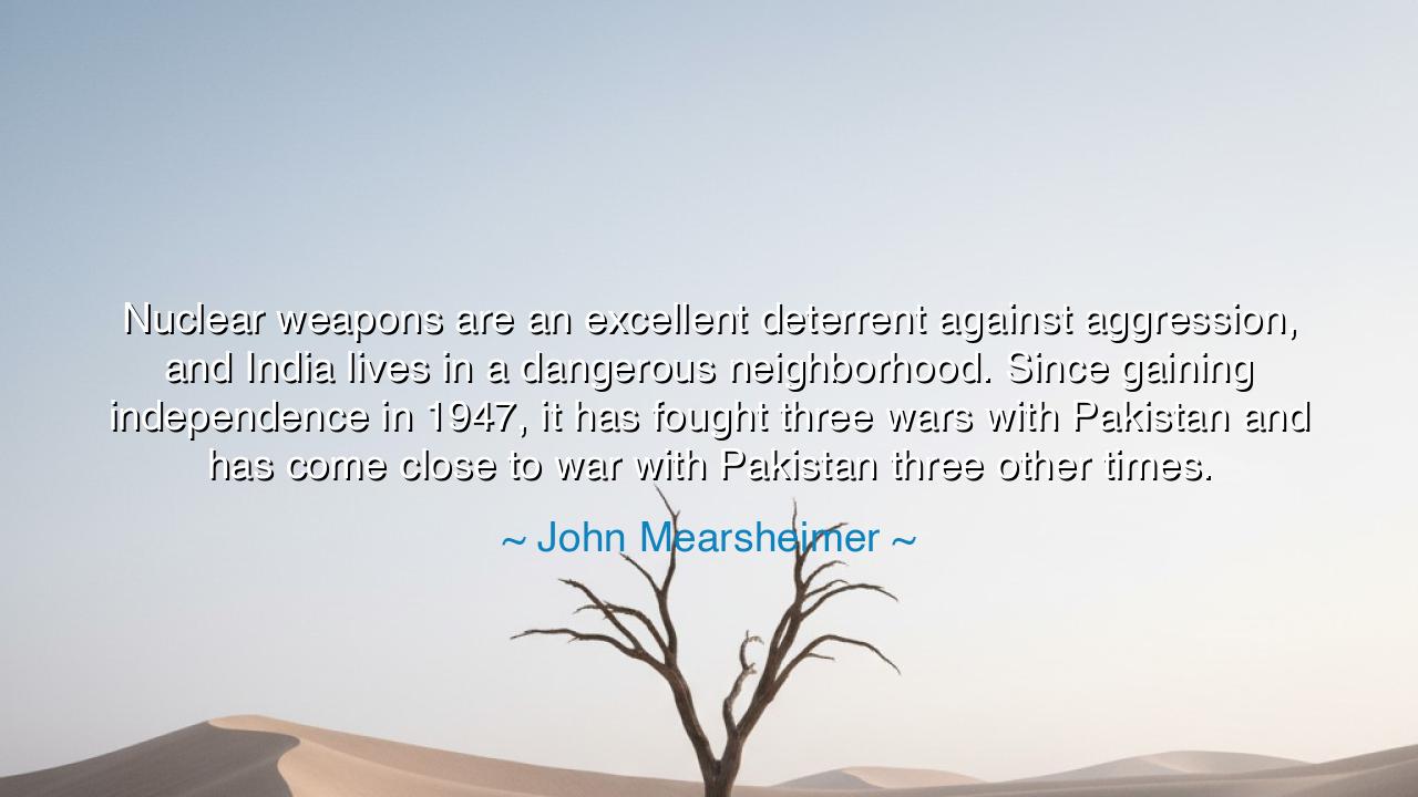 Nuclear weapons are an excellent deterrent against aggression