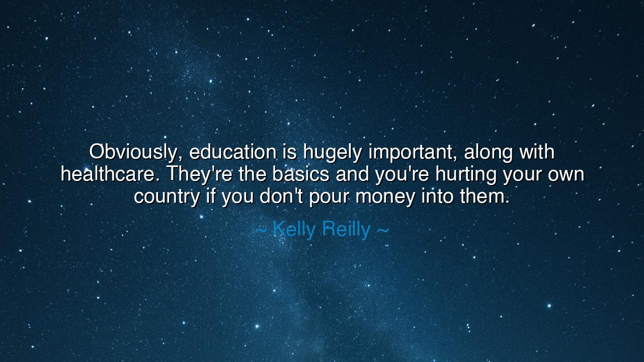 Obviously, education is hugely important, along with healthcare.